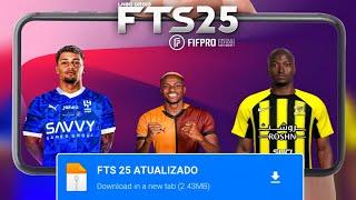 NOVO FTS 25 100% ATUALIZADO COM EUROPEU LIGA SAUDITA TRANSFERÊNCIAS GRÁFICOS 4K & VIA MEDIAFIRE