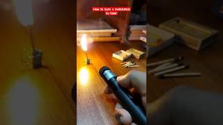 how to burn a matchstick by laser #shortsfeed #shorts #laser #fire