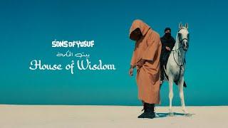 Sons of Yusuf - House of Wisdom (Official Music Video)