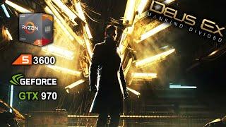 Deus Ex Mankind Divided Ryzen R5 3600 + GTX 970 best settings benchmark