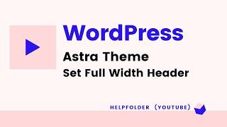 WordPress Astra Theme - How to Set Page Header Full Width Content Width