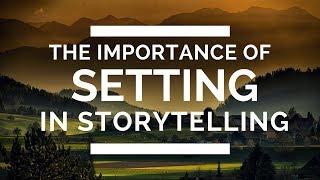 The Importance of Setting in Storytelling