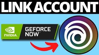 How To Link Geforce NOW with Ubisoft Connect
