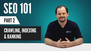 SEO For Beginners: Crawling, Indexing and Ranking