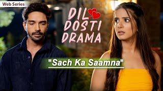 SACH KA SAAMNA | Dil Dosti Drama | Hindi Comedy Web Series | Ep7 | SIT