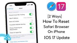 [2 Ways] How To Reset Safari Browser On  IOS 17