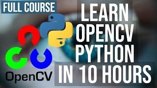 OpenCV Python for Beginners - Full Course in 10 Hours (2020) - Learn Computer Vi