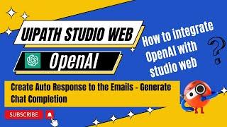 OpenAI integration with UiPath Studio Web | Use case with practical demo | Auto response to emails