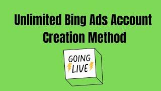 Unlimited Bing Ads Account Creation Method | Live Campaign Create