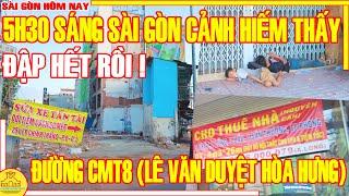 ĐẬP HẾT RỒI! Sài Gòn 5H30 Sáng CẢNH HIẾM THẤY / Đường CMT8 HÒA HƯNG (Lê Văn Duyệt) / Sài Gòn Hôm Nay