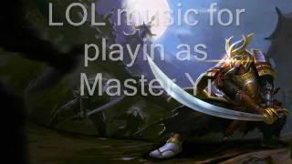 LOL music for playing as Master Yi