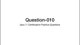 Q10 Java 11 Certification Practice Question Explanation 1z0-819