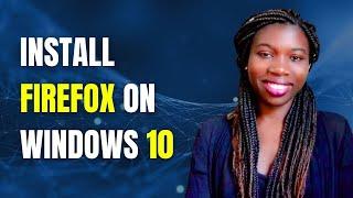 How to Install Mozilla Firefox on Windows 10 (2022) | Firefox browser