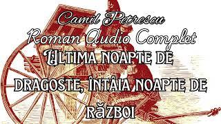 Ultima noapte de dragoste, întâia noapte de război - Camil Petrescu |Carti Audio Remarcabile 