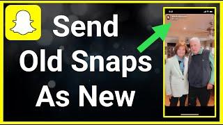 How To Send Old Pictures As New Snaps On Snapchat