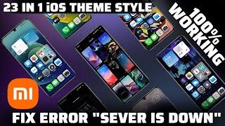 Fix Error Sever Is Down 100% Working | 23 iOS Theme In 1 File On Any Xiaomi Device