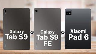 Samsung Galaxy Tab S9 Vs Samsung Galaxy Tab S9 FE Vs Xiaomi Pad 6