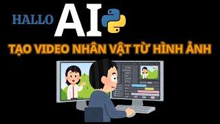 HALLO AI - Biến Hình Ảnh sang VIDEO nhân vật diễn cảm như thật. Chia sẻ chi tiết thiết lập cục bộ.