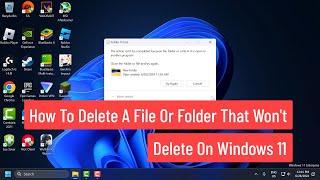 How To Delete a File or Folder That Won't Delete on Windows 11