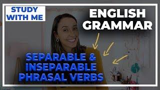 What are Separable and Inseparable Phrasal Verbs - English Grammar