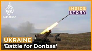 What does the 'Battle for Donbas' mean for the Ukraine war? | Inside Story