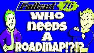 Fallout 76 | Who Needs A Roadmap!?!?!