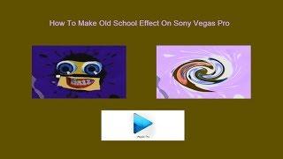 How To Make Old School On Sony Vegas Pro