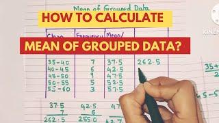How to Calculate Mean of Grouped Data? How to Calculate Arithmetic Mean of Grouped Data?