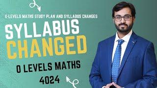 CHANGES TO O LEVELS MATHS 4024 SYLLABUS IN 2025 AND STUDY PLAN FOR O LEVELS AND IGCSE STUDENTS