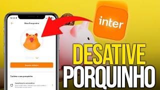 COMO DESATIVAR INVESTIMENTO AUTOMÁTICO MEU PORQUINHO BANCO INTER