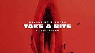 Royale BR & Ceres - Take A Bite (Official Lyric Video)