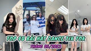  TOP 40 BÀI NHẠC NHẢY DANCE TRIỆU VIEW TRÊN TIK TOK VIỆT NAM THÁNG 5/2023 - TỔNG HỢP TREND TIK TOK