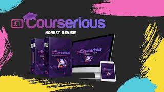 Courserious Honest Review - FULL WALKTHROUGH AND BONUSES