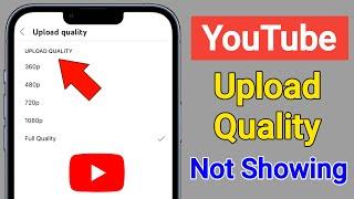 YouTube Upload Quality Option Not Showing | Upload Quality Option Missing on YouTube Settings