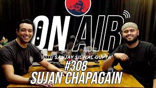 On Air With Sanjay #308 - Sujan Chapagain