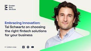 Choosing the right fintech solutions with Tal Schwartz | Greater than the Sum | Plooto