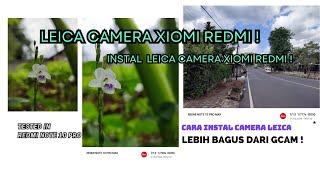 Cara Install Kamera Leica di Xiaomi Redmi !  (  Hasil kamera nya Mantap ) Review 