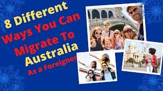 8 Different Ways You Can Migrate to Australia as a Foreigner