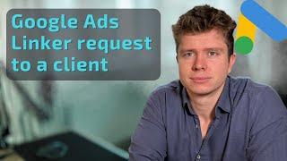 How to send a google ads agency linker request to a client's account (2025)