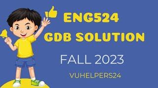 Eng524 GDB Solution Fall 2023 || Eng524 GDB  Fall 2023 Solved by Sir Zahid || Eng524 Current GDB