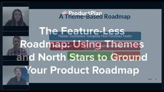 The Feature-Less Roadmap: Theme Based Roadmaps