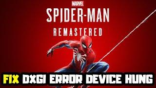 FIX Marvel’s Spider-Man Remastered DXGI ERROR DEVICE HUNG Error