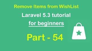 Remove Wishlists items || Count Wishlist Items || Laravel 5.3 tutorial for beginners - Part 54