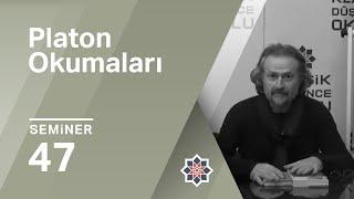 Oğuz Haşlakoğlu, Platon Okumaları, 47.Seminer