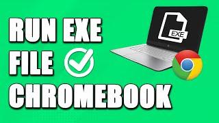 How To Run Exe Files On A Chromebook (SIMPLE!)