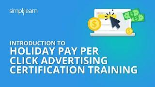 Introduction To Holiday PPC Advertising Certification Training | Simplilearn