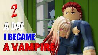  VAMPIRE Ep2: A Day I Became A Vampire