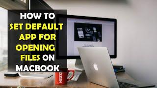 How To Set Default App for Opening Files on MacBook (2022)
