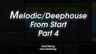 Melodic/Deep House Track From Start in Ableton Live [Mixing And Mastering] Part 4