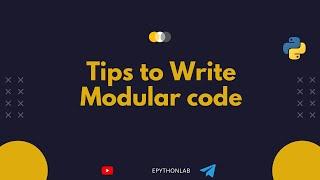 How to Write Modular Code | Tips to writing Modular Code